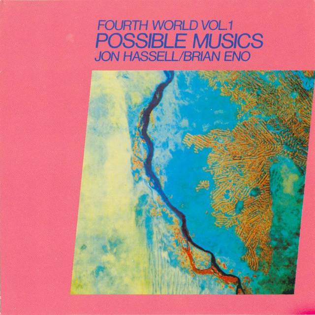 Jon Hassell & Brian Eno – Fourth World Vol. 1 - Possible Musics